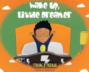 Wake Up, Little Dreamer de Sterling B. Freeman