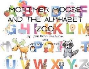 Mortimer Moose and the Alphabet Zoo de Joe Broadmeadow