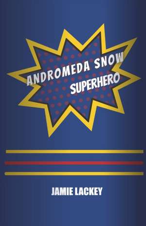 Andromeda Snow, Superhero de Jamie Lackey