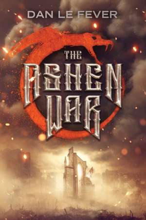 The Ashen War de Dan Le Fever