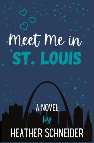 Meet Me in St. Louis de Heather Schneider