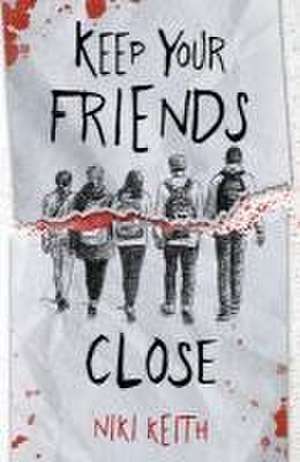 Keep Your Friends Close: A Gritty YA Crime Thriller de Niki Keith