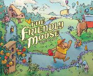 The Friendly Mouse de Sophia R. Tyler