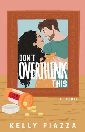 Don't Overthink This de Kelly Piazza