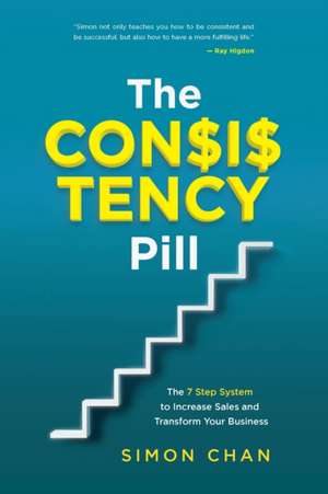 The Consistency Pill for Network Marketing Success de Simon Chan