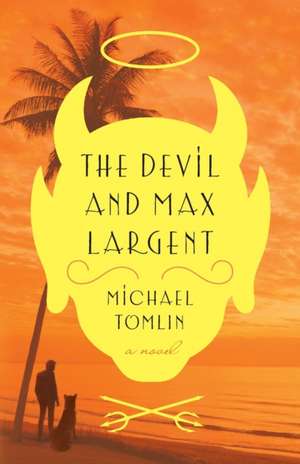 The Devil and Max Largent de Michael Tomlin