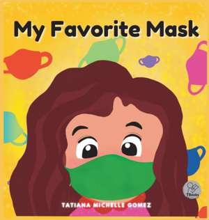 My Favorite Mask de Tatiana Michelle Gomez