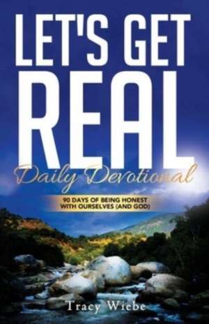 Let's Get Real de Tracy Wiebe