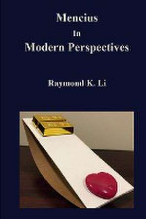 Mencius In Modern Perspectives de Raymond K. Li