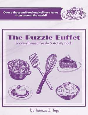 The Puzzle Buffet: Foodie-Themed Puzzle & Activity Book de Tamiza Z. Teja