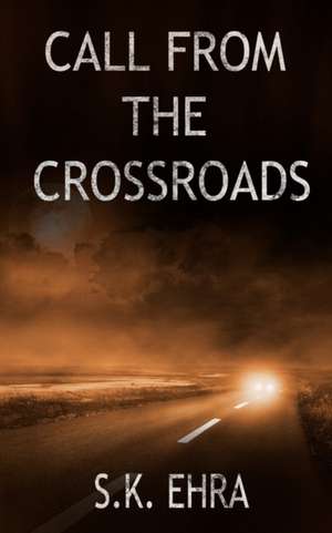 Call From The Crossroads de S. K. Ehra