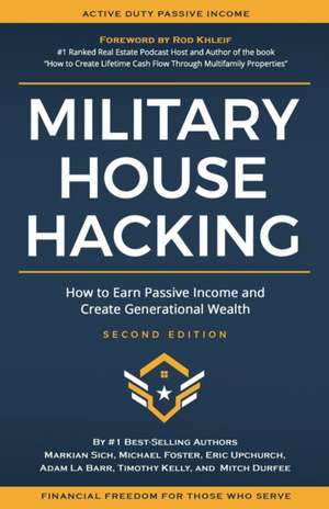 Military House Hacking: How to Earn Passive Income and Create Generational Wealth de Michael Foster