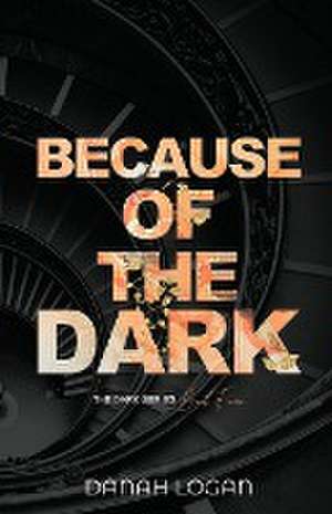 Because of the Dark (Discreet Cover) de Danah Logan