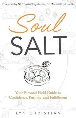 Soul Salt: Your Personal Field Guide to Confidence, Purpose, and Fulfillment de Lyn Christian