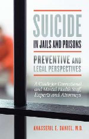 Suicide in Jails and Prisons Preventive and Legal Perspectives de MD Anasseril Daniel