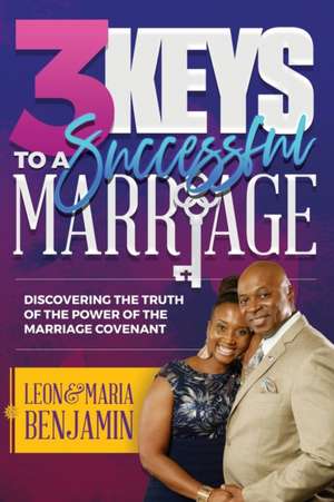 3 Keys to a Successful Marriage de Leon Benjamin