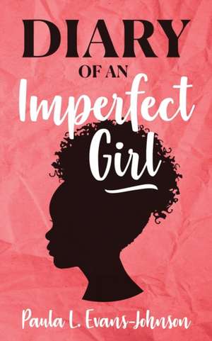 Diary of An Imperfect Girl de Paula Evans-Johnson