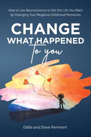 Change What Happened to You de Odille Remmert