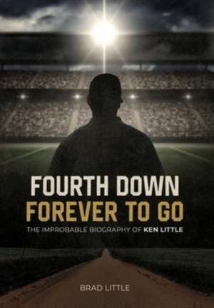 Fourth Down, Forever to Go de Brad Little