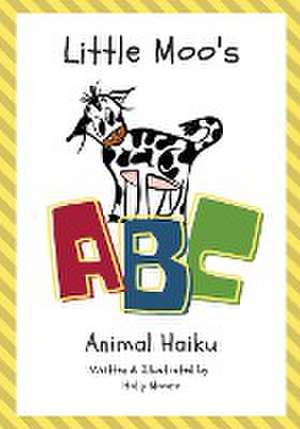 Little Moo's ABC Animal Haiku de Holly Moore