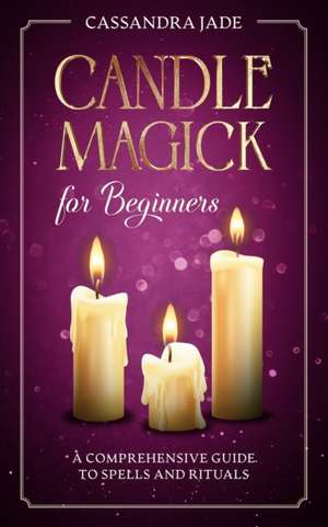 Candle Magick for Beginners de Cassandra Jade