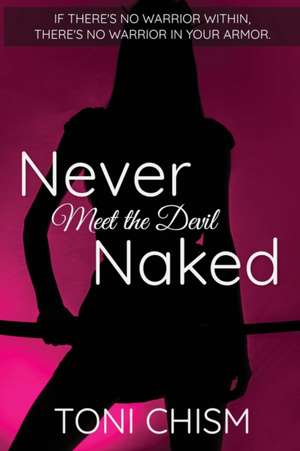 Never Meet the Devil Naked de Toni Chism