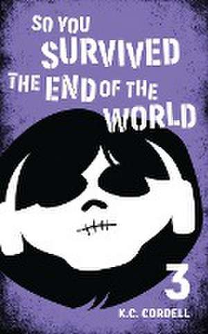 So You Survived the End of the World de K. C. Cordell