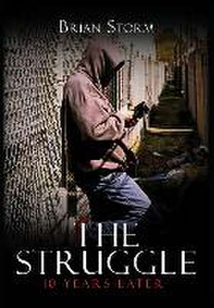 The Struggle: 10 Years Later de Brian Storm