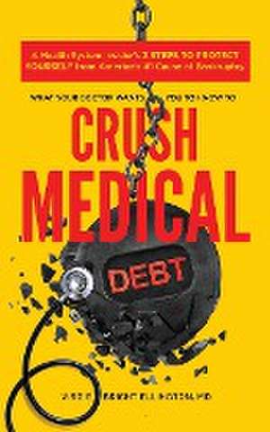 What Your Doctor Wants You to Know to Crush Medical Debt de Virgie Bright Ellington