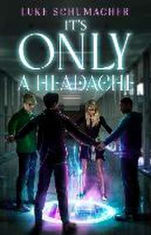 It's Only a Headache de Luke M. Schumacher