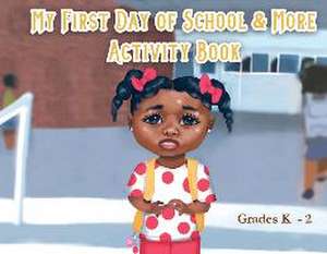 My First Day of School & More Activity Book de Markethia Mull