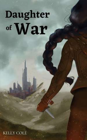 Daughter of War de Kelly Cole