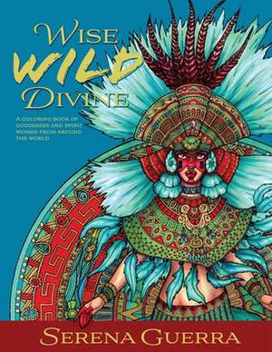 Wise Wild Divine de Serena Guerra