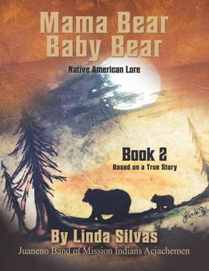 Mama Bear Baby Bear 2: Native American Lore de Linda L. Silvas