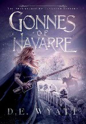 Gonnes Of Navarre de D E Wyatt