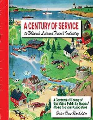 A Century of Service to Maine's Leisure Travel Industry de Peter Dow Bachelder