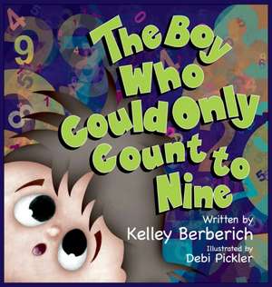 The Boy Who Could Only Count to Nine de Kelley Berberich