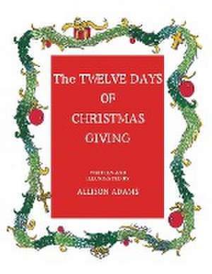 The Twelve Days of Christmas Giving de Allison Puccetti Adams