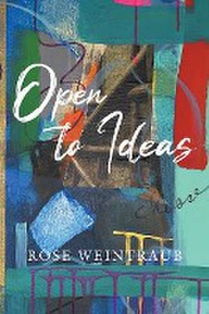 Open To Ideas de Rose Weintraub