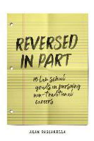 Reversed in Part: 15 Law School Grads on Pursuing Non-Traditional Careers de Adam Pascarella