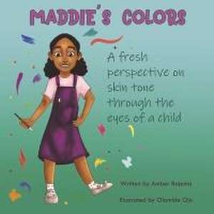 Maddie's Colors: A Fresh Perspective on Skin Tone Through the Eyes of a Child de Amber Bajema