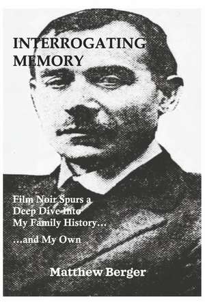 Berger, M: INTERROGATING MEMORY