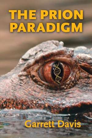 The Prion Paradigm de Garrett Davis