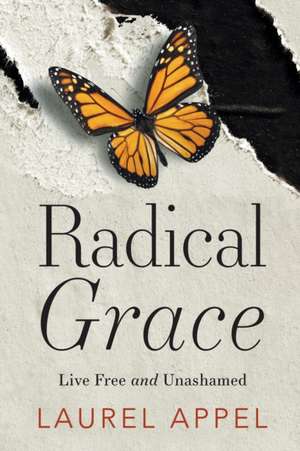 Radical Grace de Laurel Appel