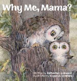 Why Me, Mama? de Katherine Lockwood