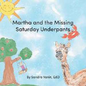 Martha and the Missing Saturday Underpants de Sandra Vanin