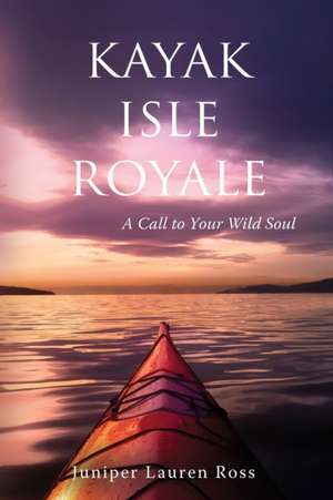 Kayak Isle Royale de Juniper Lauren Ross