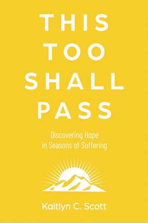 This Too Shall Pass de Kaitlyn C. Scott