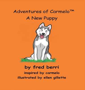 Adventures of Carmelo (tm) A New Puppy de Fred Berri