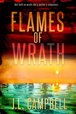 Flames of Wrath de J. L. Campbell